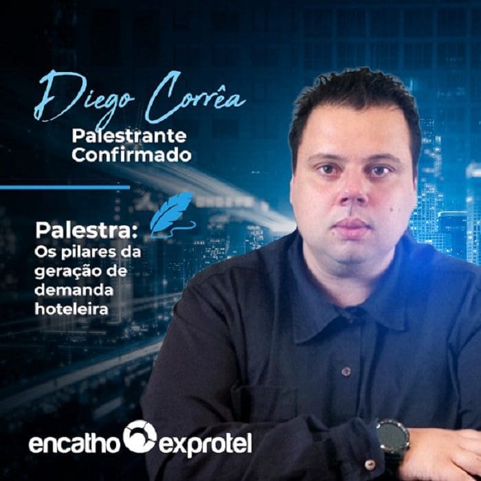 diego_correa_dara_palestra_sobre_geracao_de_demanda_hoteleira_na_encatho_e_exprotel Diego Corrêa dará uma palestra sobre geração de demanda hoteleira na Encatho & Exprotel.