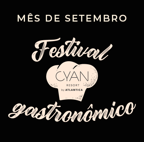 Festival Gastronômico:  Cyan Resort by Atlantica terá festival que homenageará culinárias típicas de diversos países